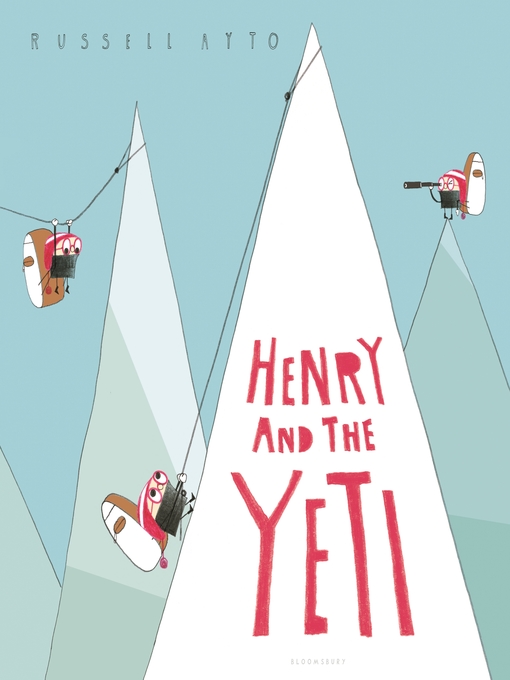Title details for Henry and the Yeti by Russell Ayto - Available